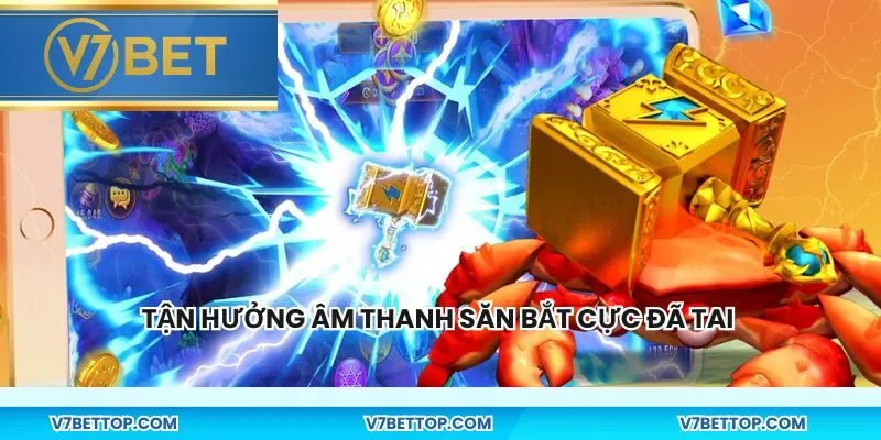 Tận hưởng âm thanh săn bắt cực đã tai