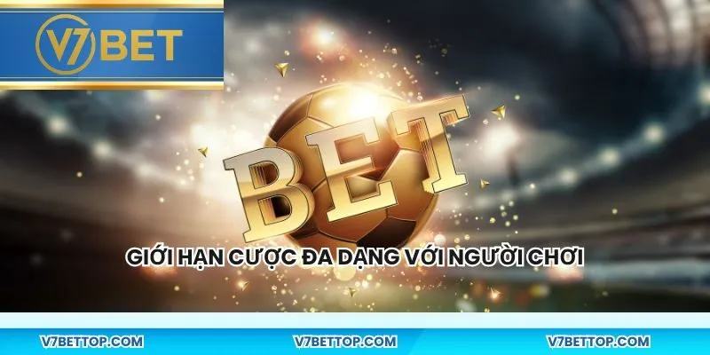 Giới hạn cược đa dạng với người chơi