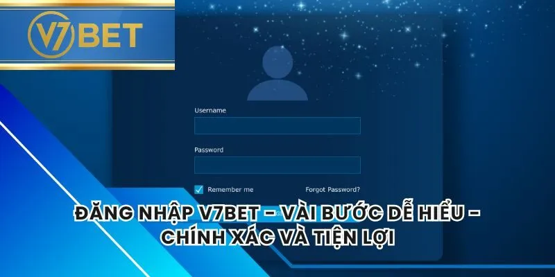 Đăng Nhập V7BET - Vài Bước Dễ Hiểu - Chính Xác Và Tiện Lợi