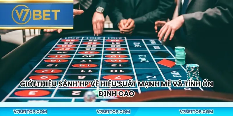 Giới thiệu sảnh HP về hiệu suất mạnh mẽ và tính ổn định cao