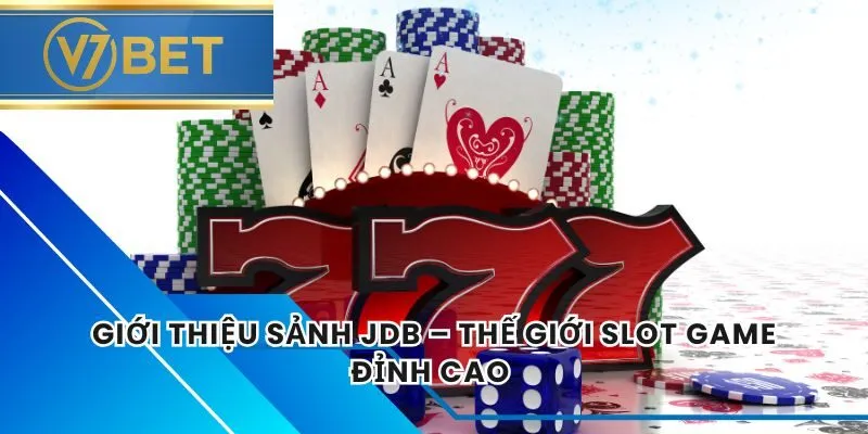Giới Thiệu Sảnh JDB – Thế Giới Slot Game Đỉnh Cao