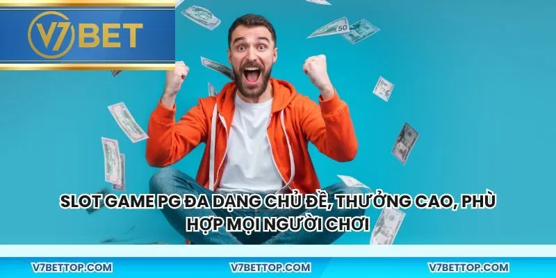 Slot game PG đa dạng chủ đề, thưởng cao, phù hợp mọi người chơi
