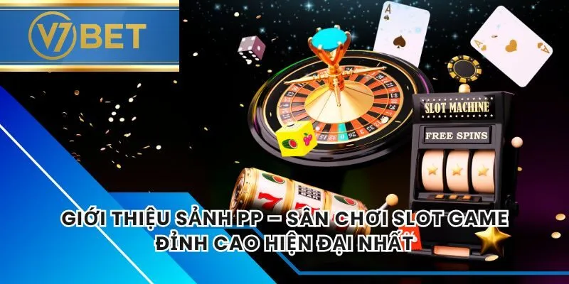 Giới Thiệu Sảnh PP – Sân Chơi Slot Game Đỉnh Cao Hiện Đại Nhất