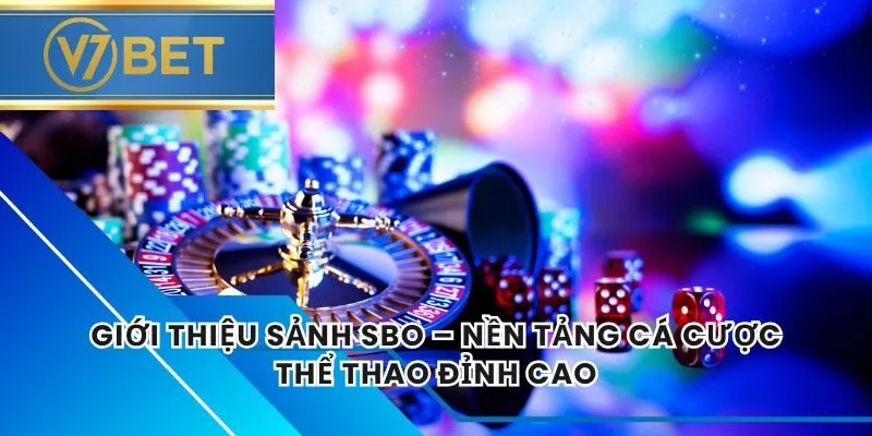 Giới Thiệu Sảnh SBO – Nền Tảng Cá Cược Thể Thao Đỉnh Cao
