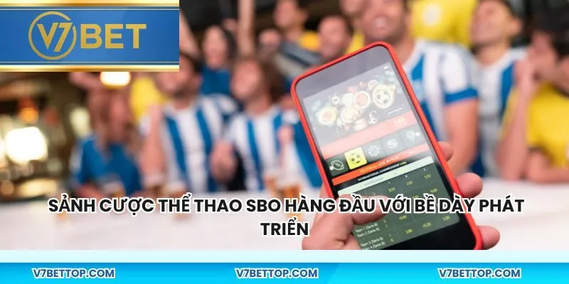 Sảnh cược thể thao SBO hàng đầu với bề dày phát triển