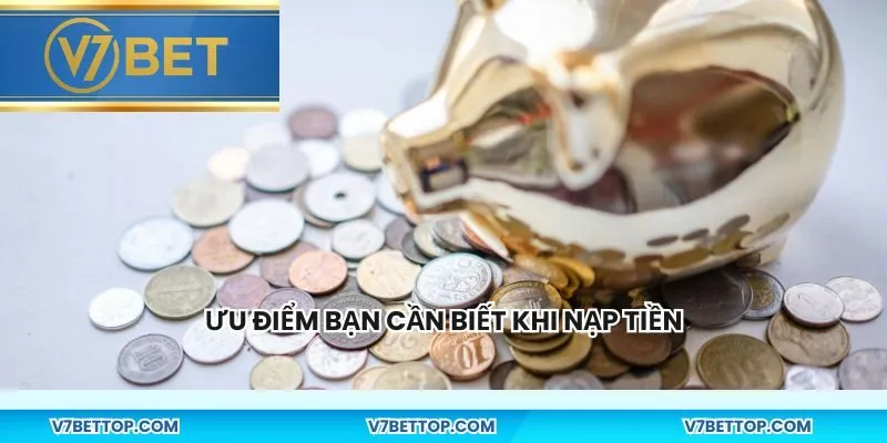 Ưu điểm bạn cần biết khi nạp tiền