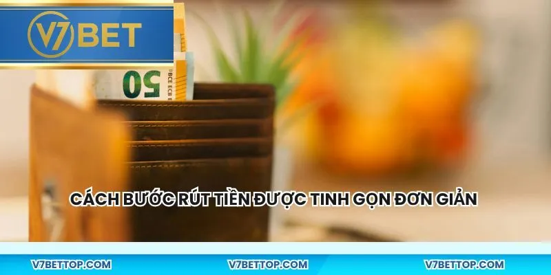 Cách bước rút tiền được tinh gọn đơn giản